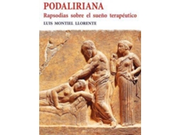 Livro Podaliriana. Rapsodias Sobre El Sueño Terapéutico de Luis Montiel Llorente (Espanhol)