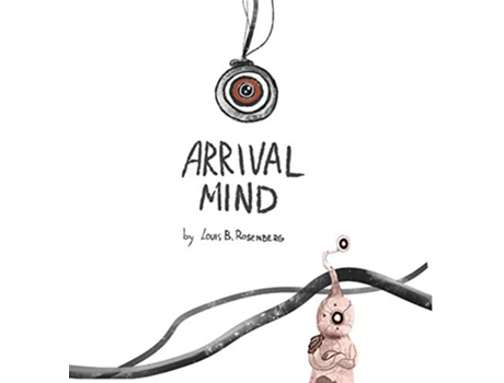 Livro Arrival Mind de Louis Rosenberg (Inglês - Capa Dura)
