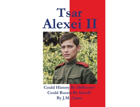 Livro Tsar Alexei II Could History Be Different? Could Russia Be Saved? de JM Carns (Inglês)