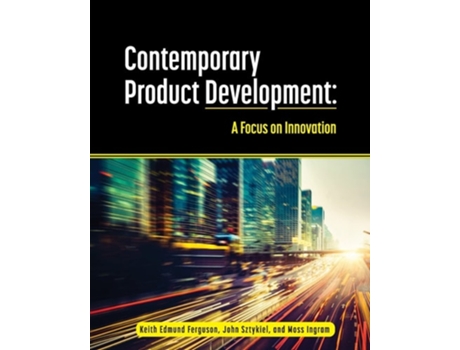 Livro Contemporary Product Development A Focus on Innovation de Keith Edmund Ferguson, John Sztykiel et al. (Inglês)