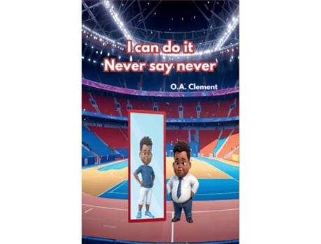 Livro I can do it Never say never de OA Clement (Inglês)