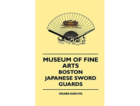 Livro Museum Of Fine Arts Boston Japanese Sword Guards de OkabeKakuya (Inglês)