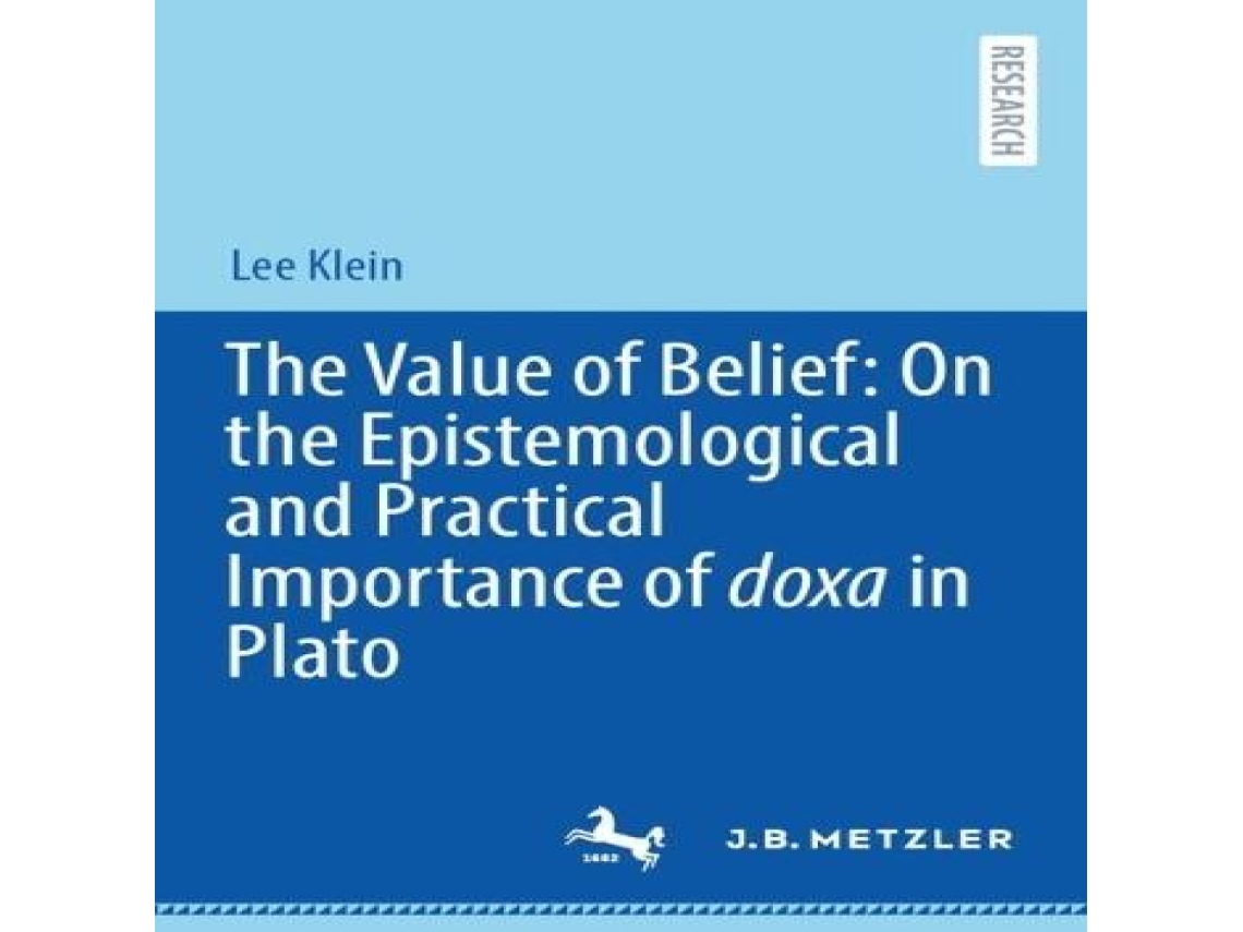 Livro The Value of Belief On the Epistemological and Practical Importance of doxa in Plato de Lee Klein (Inglês)