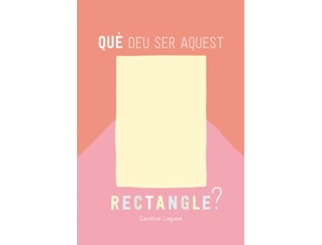 Livro Què Deu Ser Aquest Rectangle? de Carolina Laguna (Catalão)