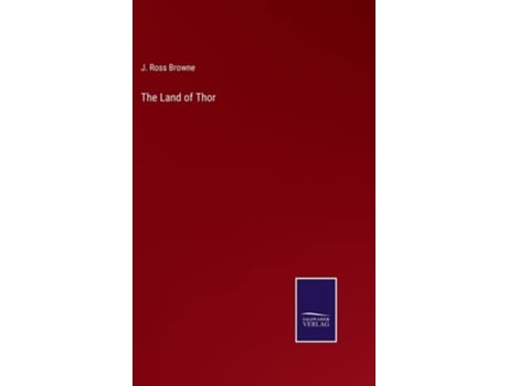 Livro The Land Of Thor De J Ross Browne (inglês - Capa Dura)