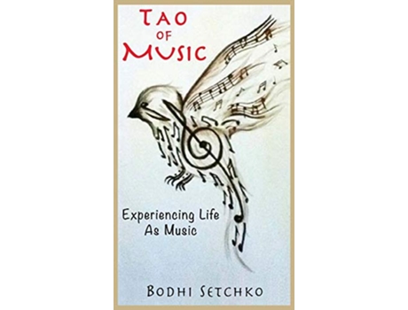 Livro Tao Of Music Experiencing Life As Music de Bodhi Setchko (Inglês)