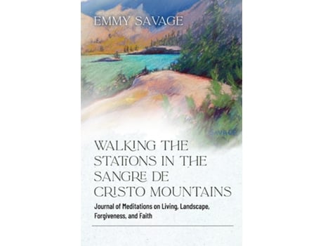 Livro Walking The Stations In The Sangre De Cristo Mountains De Emmy Savage (inglês)