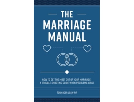 Livro The Marriage Manual How to Get the Most Out of Your Marriage and Troubleshooting Guide When Problems Arise de Tony Boer LCSW P (Inglês)