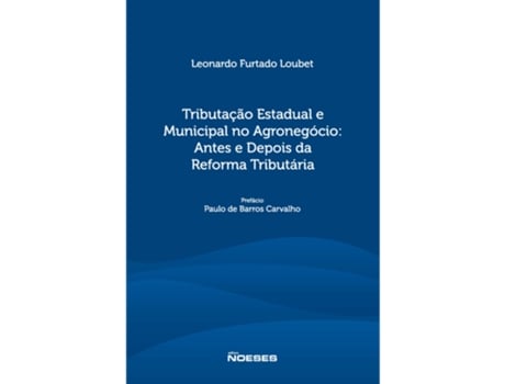 Livro Tributação Estadual E Municipal No Agronegócio Antes E Depois Da Reforma Tributária De Leonardo Furtado Loubet (português Do Brasil)