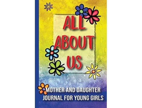 Livro All About Us Mother And Daughter Journal For Young Girls / Ages 8 And Up De Skribent (inglês)