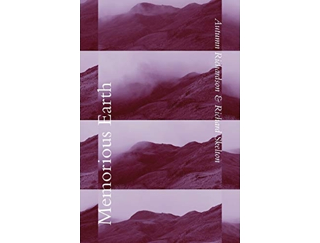 Livro Memorious Earth A Longitudinal Study de Autumn Richardson e Richard Skelton (Inglês)