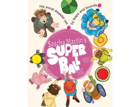Livro Sascha Martins Super Ball His Worst Disaster Yet, By Leaps And Bounds De John Arthur Nichol (inglês)