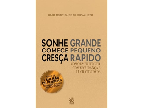Livro Sonhe Grande, Comece Pequeno E Cresça Rápido de João Rodrigues Da Silva Neto (Português)