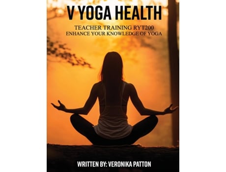 Livro V Yoga Health Teacher Training RYT200 Enhance Your Knowledge Of Yoga de Veronika Patton (Inglês)