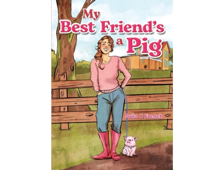 Livro My Best Friends a Pig de Julia C French (Inglês)