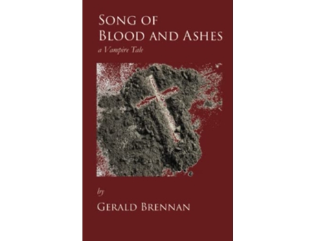 Livro Song of Blood and Ashes a Vampire tale de Gerald Brennan (Inglês)