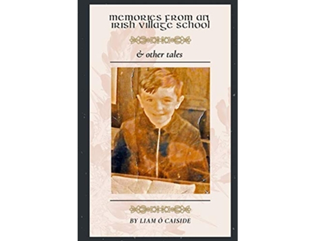 Livro Memories from an Irish Village School Other Tales de Liam O Caiside (Inglês)
