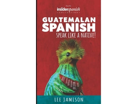 Livro Guatemalan Spanish Speak like a Native de Lee Jamison (Inglês)