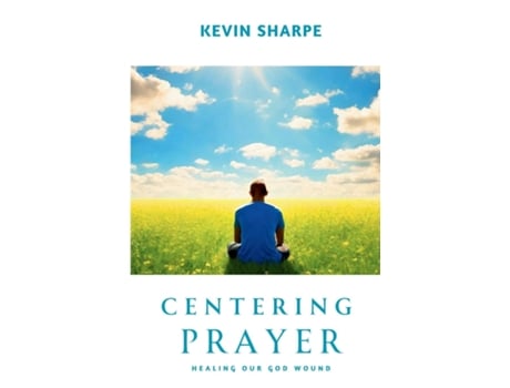 Livro Centering Prayer Healing Our God Wound de Kevin Sharpe (Inglês)