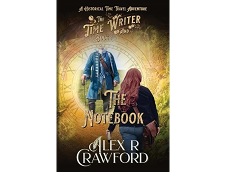Livro The Time Writer and The Notebook A Historical Time Travel Adventure de Alex R Crawford (Inglês)