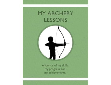 Livro My Archery Lessons A journal of my skills my progress and my achievements de Karleen Tauszik (Inglês)
