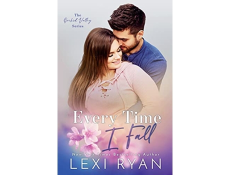 Livro Every Time I Fall Orchid Valley de Lexi Ryan (Inglês)