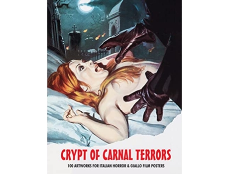 Livro Crypt of Carnal Terrors 100 Artworks for Italian Horror Giallo Film Posters de G H Janus (Inglês)