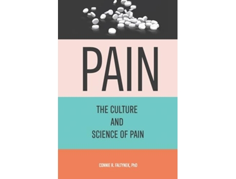 Livro Pain The Culture And Science of Pain de Connie R Faltynek (Inglês)