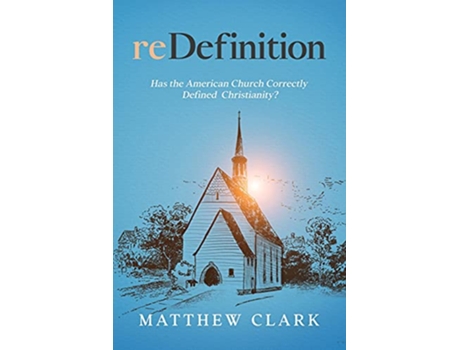 Livro reDefinition Has The American Church Correctly Defined Christianity de Matthew Clark (Inglês)