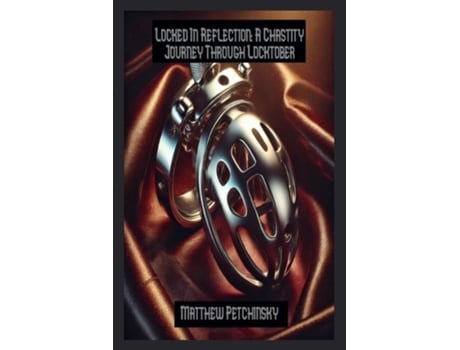 Livro Locked In Reflection A Chastity Journey Through Locktober de Matthew Petchinsky (Inglês)