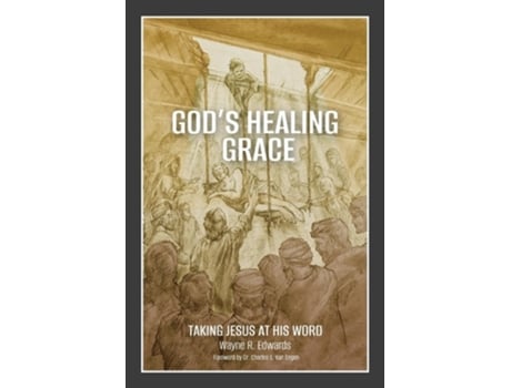 Livro Gods Healing Grace Taking Jesus at His Word de Wayne R Edwards (Inglês)