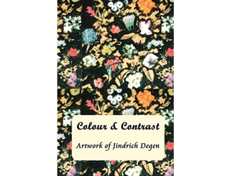 Livro Colour And Contrast -- Artwork Of Jindrich Degen De Jindrich Degen, Eva Peck Et Al. (inglês)
