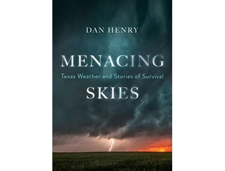 Livro Menacing Skies Texas Weather and Stories of Survival de Dan Henry (Inglês)