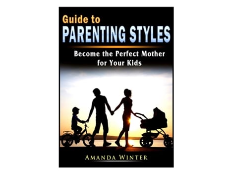 Livro Guide To Parenting Styles Become The Perfect Mother For Your Kids De Amanda Winter (inglês)