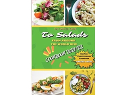 Livro The Complete Guide to Salads from Around the World New Cookbook 2021/22 de Morgan Morini (Inglês)