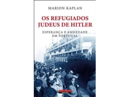 Livro Os Refugiados Judeus de Hitler - Esperança e Ansiedade em Portugal de Marion Kaplan (Português do Brasil)