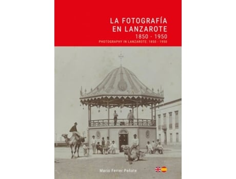 Livro La Fotografia en Lanzarote 1850 - 1950 / Photography in Lanzarote de Mario Ferrer Peñate (Inglês)