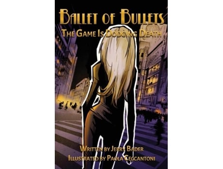 Livro Ballet Of Bullets The Game Is Dodging Death De Jerry Bader (inglês)
