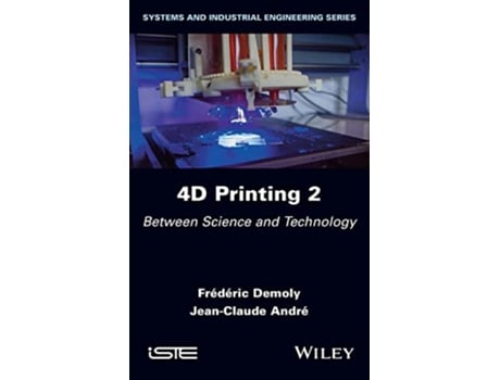 Livro 4D Printing, Volume 2 de Frederic Demoly e Jean-Claude Andre (Inglês - Capa Dura)