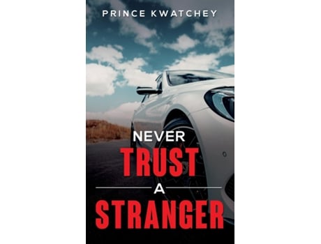 Livro Never Trust A Stranger De Prince Kwatchey (inglês)