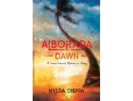 Livro Alborada A Cross-Cultural Memoir in Poetry de Nylda Dieppa (Inglês)