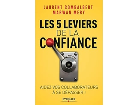 Livro Les 5 leviers de la confiance Aider vos collaborateurs à se dépasser French Edition de Marwan Mery Laurent Combalbert (Francês)
