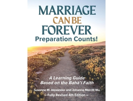 Livro Marriage Can Be Forever--Preparation Counts! A Learning Guide Based on the Bahai Faith de Susanne M Alexander e Johanna Merritt Wu (Inglês)