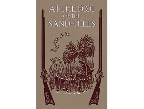 Livro At the Foot of the Sand Hills de Rev Henry S Spalding S J (Inglês)