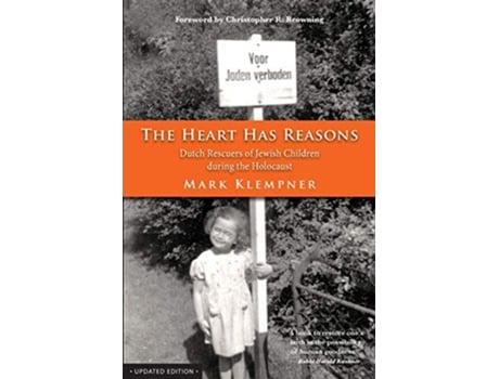 Livro The Heart Has Reasons Dutch Rescuers of Jewish Children During the Holocaust de Mark Klempner (Inglês)