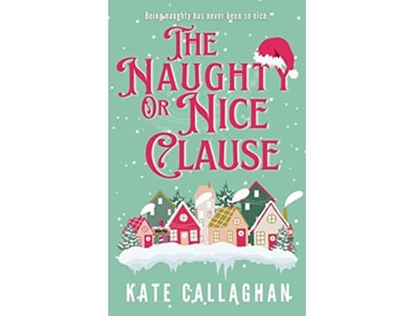Livro The Naughty Or Nice Clause de Kate Callaghan (Inglês)