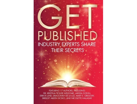 Livro Get Published Industry Experts Share Their Secrets de Nicolette Halladay, Bridget Aileen Sicsko et al. (Inglês)