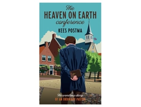Livro The Heaven on Earth Conference The Wondrous Diary of an Ordinary Pastor de Kees Postma (Inglês)