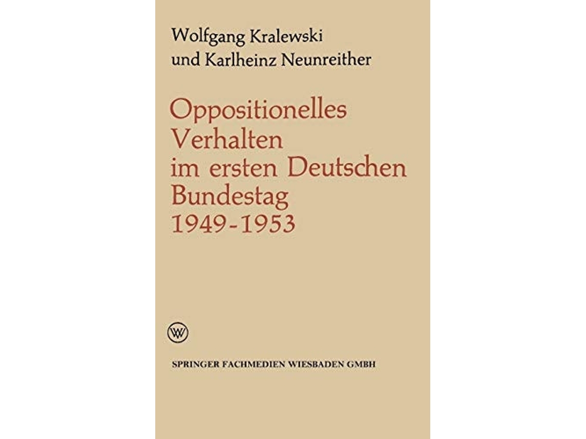 Livro Oppositionelles Verhalten Im Ersten Deutschen Bundestag De Wolfgang Kralewski E Karlheinz Neunreither (alemão)