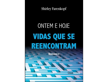 Livro Ontem e Hoje - Vidas que se Reencontram de Shirley Farenkopf .